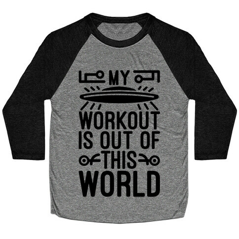 My Workout Is Out of This World Baseball Tee