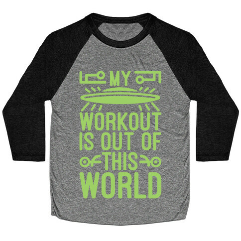 My Workout Is Out of This World Baseball Tee