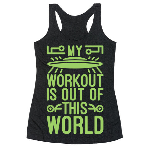 My Workout Is Out of This World Racerback Tank Top