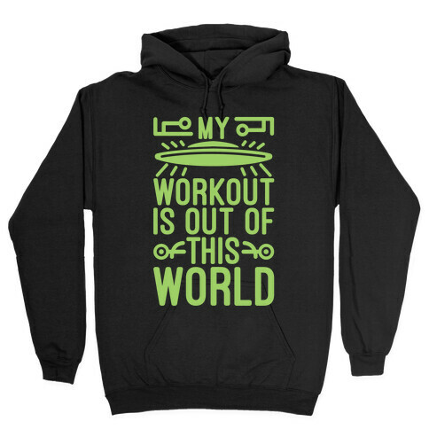 My Workout Is Out of This World Hooded Sweatshirt