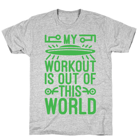 My Workout Is Out of This World T-Shirt