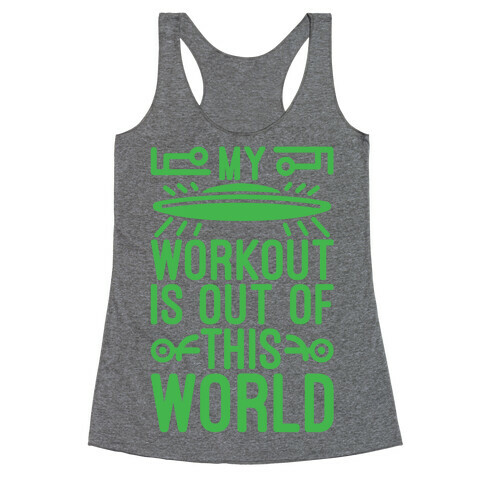 My Workout Is Out of This World Racerback Tank Top