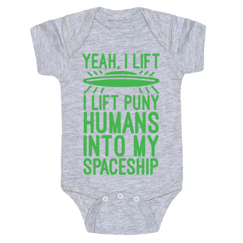 I Lift Puny Humans Into My Spaceship Baby One-Piece