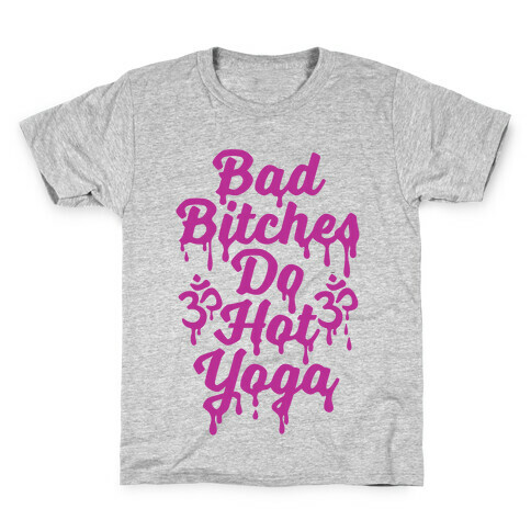 Bad Bitches Do Hot Yoga Kids T-Shirt