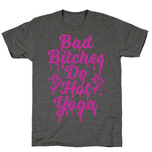 Bad Bitches Do Hot Yoga T-Shirt