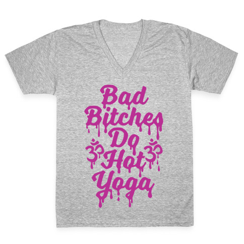 Bad Bitches Do Hot Yoga V-Neck Tee Shirt