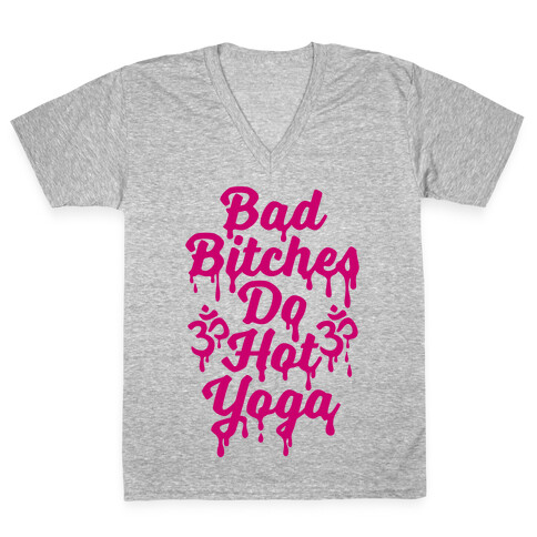 Bad Bitches Do Hot Yoga V-Neck Tee Shirt