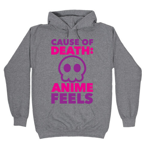 Cause Of Death: Anime Feels Hooded Sweatshirt