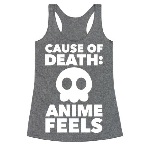 Cause Of Death: Anime Feels Racerback Tank Top