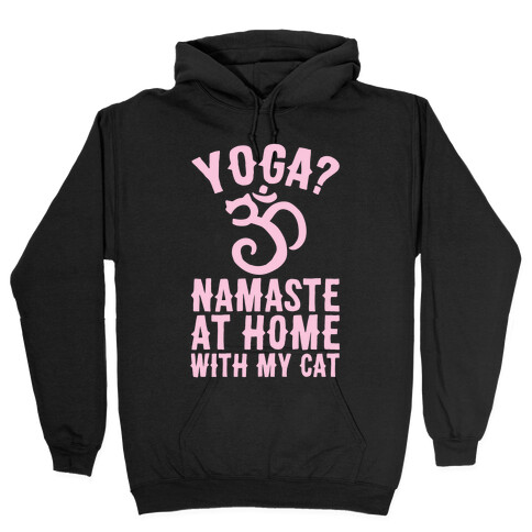 Namaste At Home With My Cat Hooded Sweatshirt