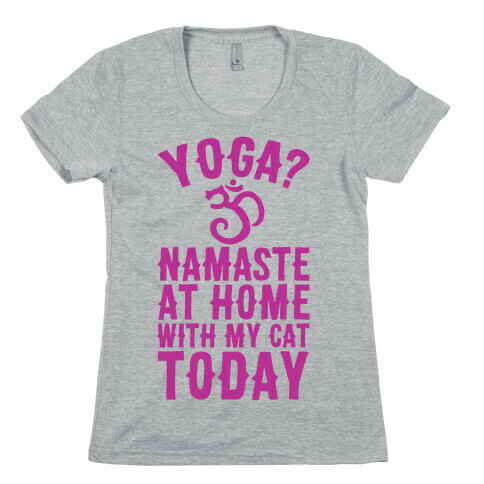 Namaste At Home With My Cat Today Womens T-Shirt