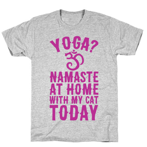 Namaste At Home With My Cat Today T-Shirt