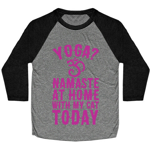Namaste At Home With My Cat Today Baseball Tee