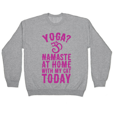 Namaste At Home With My Cat Today Pullover