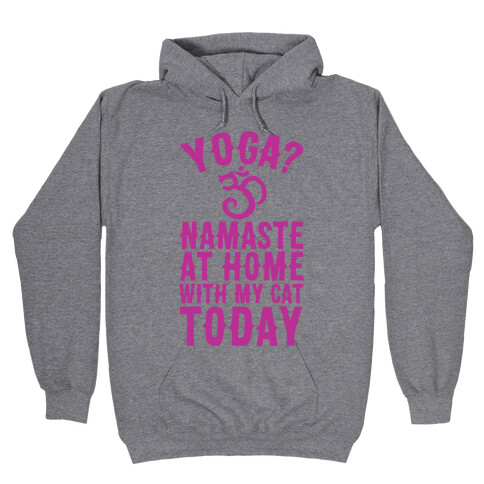 Namaste At Home With My Cat Today Hooded Sweatshirt