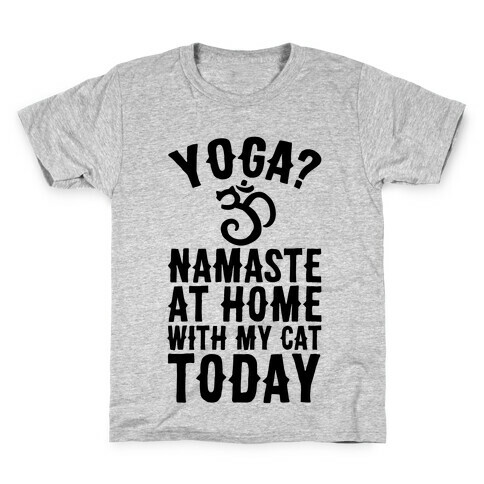 Namaste At Home With My Cat Today Kids T-Shirt