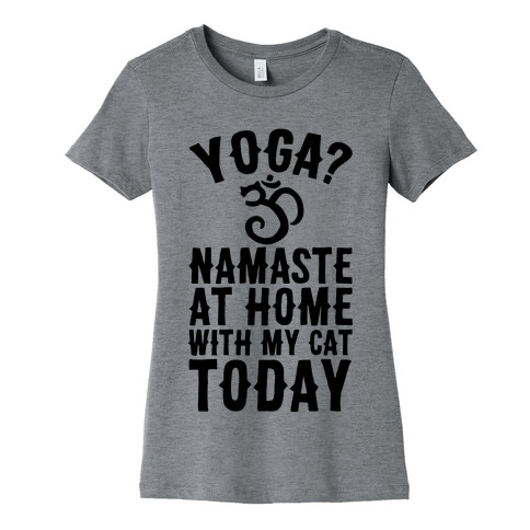 Namaste At Home With My Cat Today Womens T-Shirt