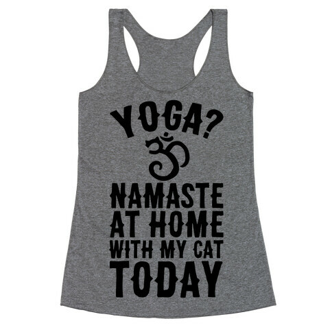 Namaste At Home With My Cat Today Racerback Tank Top