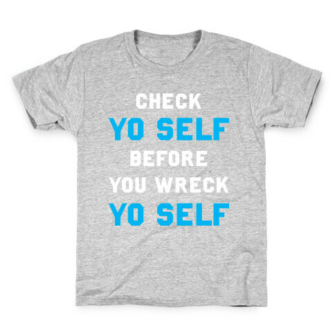 Check Yo Self Before You Wreck Yo Self Kids T-Shirt