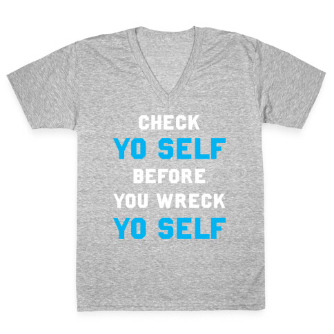 Check Yo Self Before You Wreck Yo Self V-Neck Tee Shirt