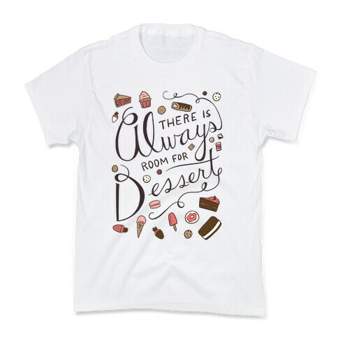 There Is Always Room For Dessert Kids T-Shirt