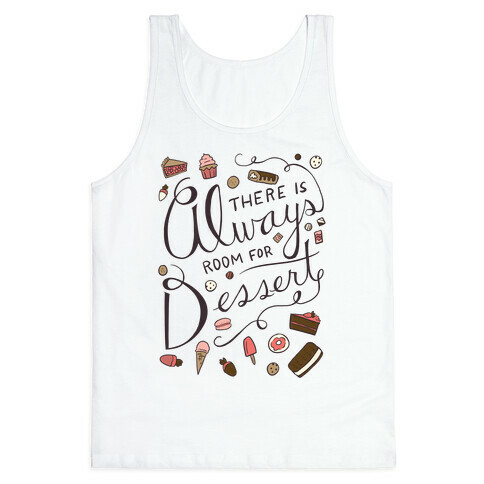 There Is Always Room For Dessert Tank Top