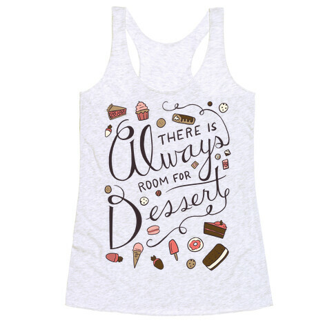 There Is Always Room For Dessert Racerback Tank Top