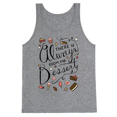 There Is Always Room For Dessert Tank Top