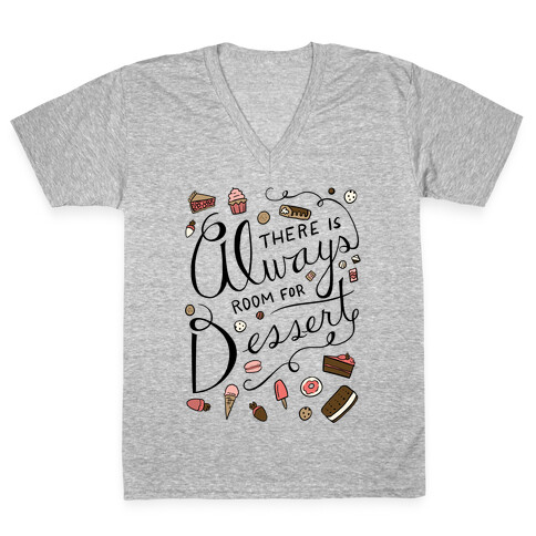 There Is Always Room For Dessert V-Neck Tee Shirt