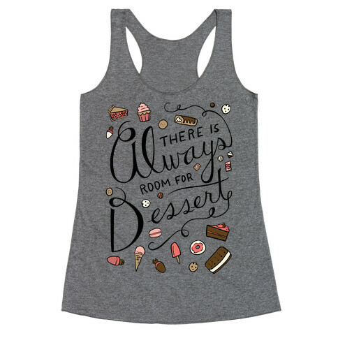 There Is Always Room For Dessert Racerback Tank Top