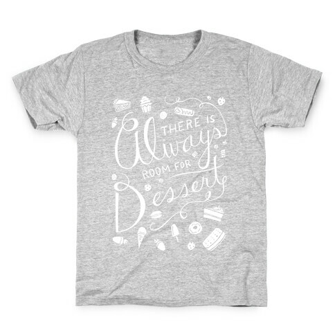 There Is Always Room For Dessert Kids T-Shirt