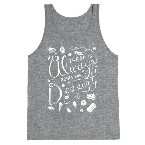 There Is Always Room For Dessert Tank Top