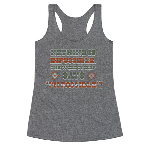 Nothing is Impossible (tank) Racerback Tank Top