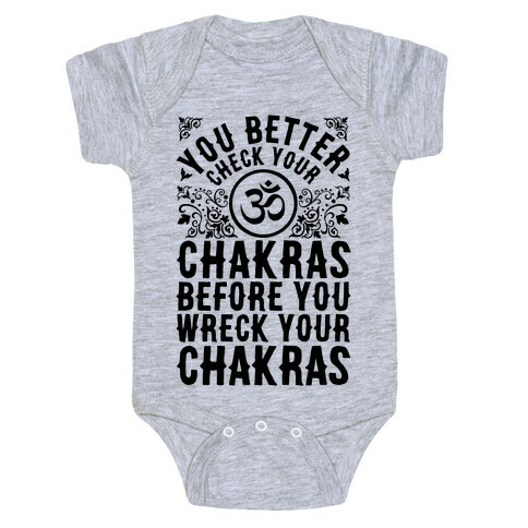 You Better Check Your Chakra Before You Wreck Your Chakras Baby One-Piece