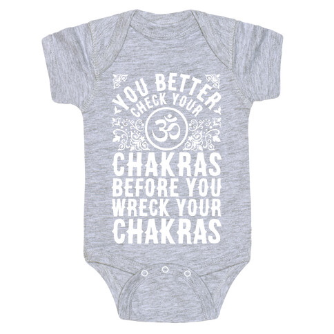 You Better Check Your Chakra Before You Wreck Your Chakras Baby One-Piece