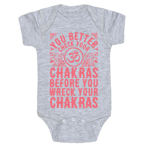 You Better Check Your Chakra Before You Wreck Your Chakras Baby One-Piece