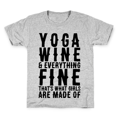 Yoga Wine & Everything Fine That's What Girls Are Made Of Kids T-Shirt