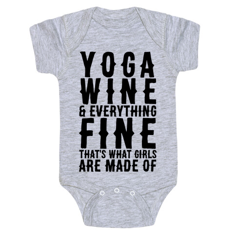 Yoga Wine & Everything Fine That's What Girls Are Made Of Baby One-Piece