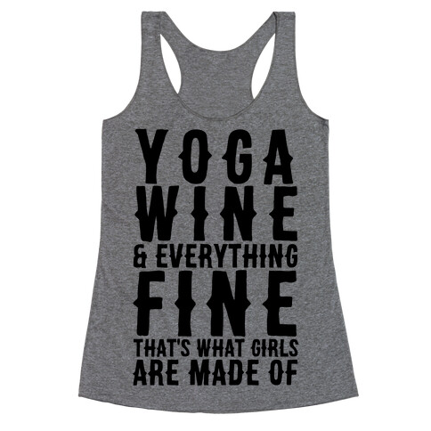 Yoga Wine & Everything Fine That's What Girls Are Made Of Racerback Tank Top