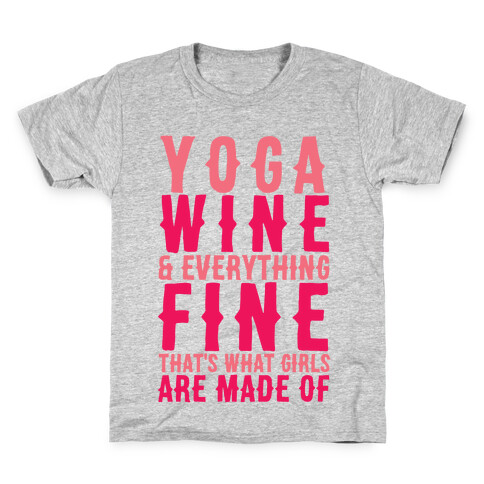 Yoga Wine & Everything Fine That's What Girls Are Made Of Kids T-Shirt