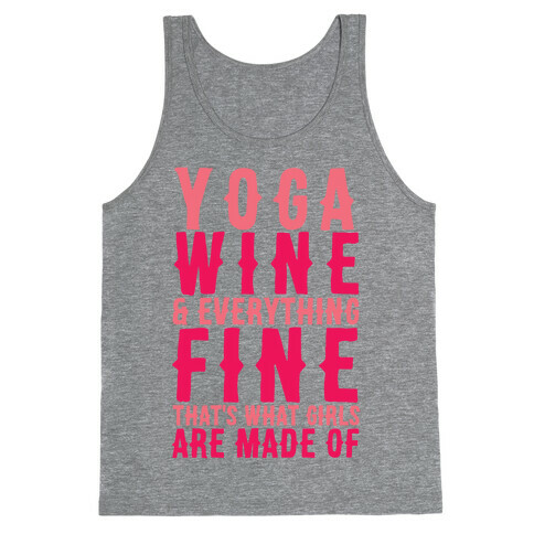Yoga Wine & Everything Fine That's What Girls Are Made Of Tank Top