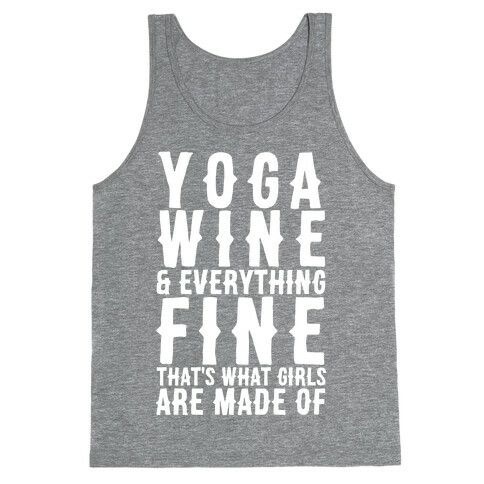 Yoga Wine & Everything Fine That's What Girls Are Made Of Tank Top