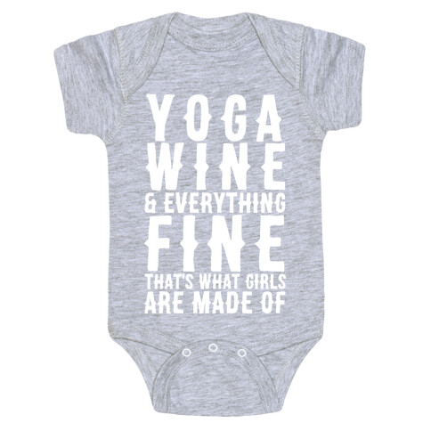 Yoga Wine & Everything Fine That's What Girls Are Made Of Baby One-Piece