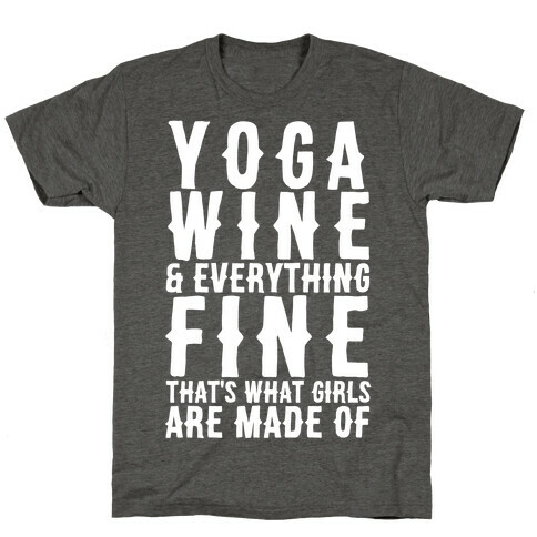 Yoga Wine & Everything Fine That's What Girls Are Made Of T-Shirt