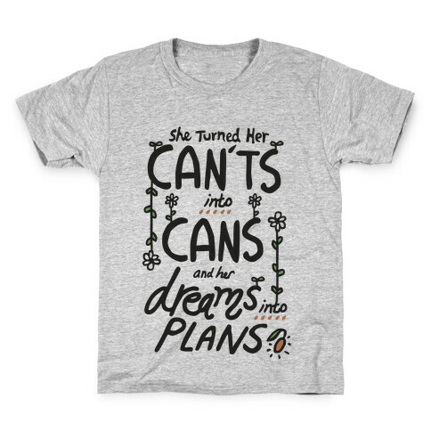 Cant's into Cans, Dreams into Plan Kids T-Shirt