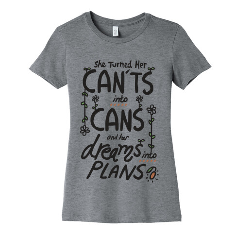 Cant's into Cans, Dreams into Plan Womens T-Shirt