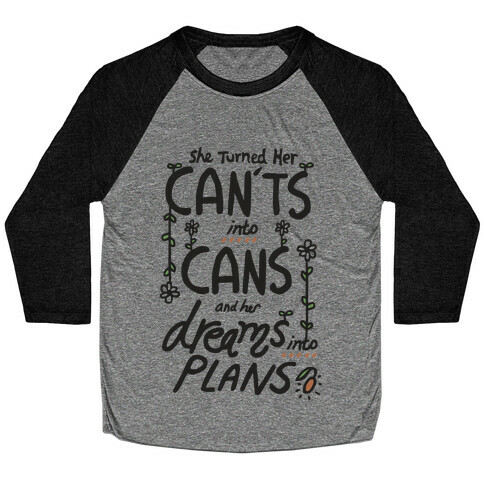 Cant's into Cans, Dreams into Plan Baseball Tee