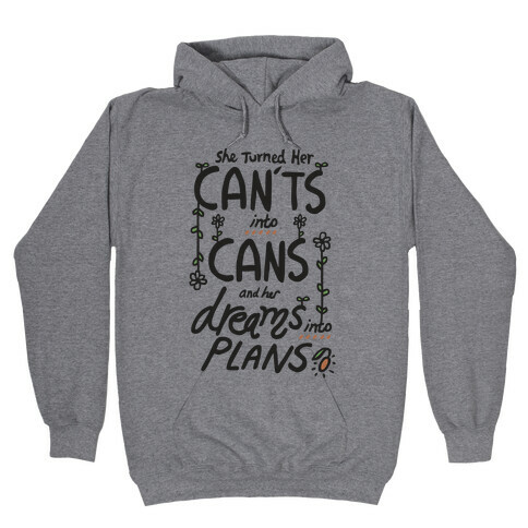 Cant's into Cans, Dreams into Plan Hooded Sweatshirt