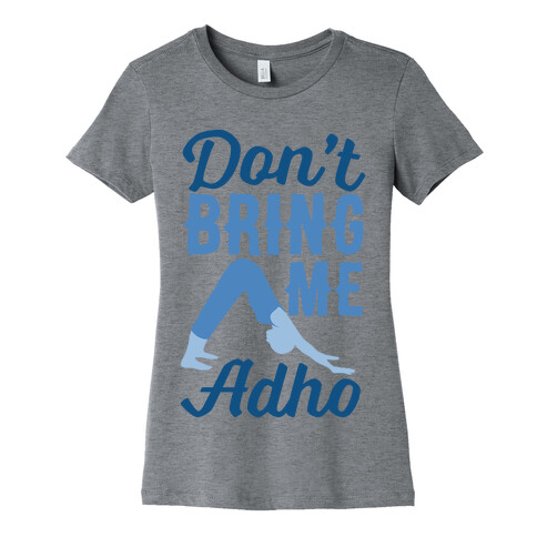 Don't Bring Me Adho Womens T-Shirt
