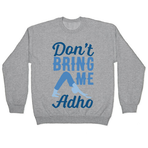 Don't Bring Me Adho Pullover